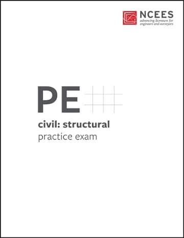 pe civil structural practice exam 1st edition ncees 1947801201, 978-1947801202