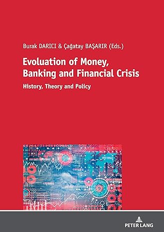 evoluation of money banking and financial crisis history theory and policy 1st edition basarir 3631817932,