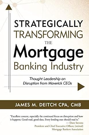strategically transforming the mortgage banking industry thought leadership on disruption from maverick ceos