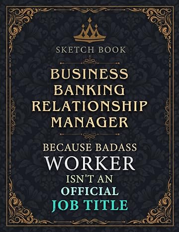 business banking relationship manager because badass worker isnt an official job title 1st edition lulu