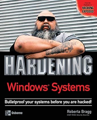 hardening windows systems bulletproof your systems before you are hacked 1st edition roberta bragg