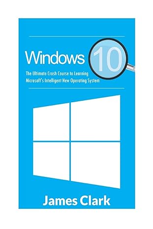 windows 10 the ultimate crash course to learning microsofts intelligent new operating system 1st edition