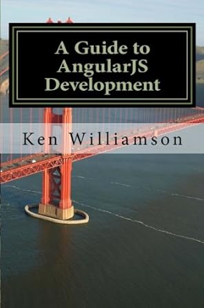 a guide to angularjs development 1st edition ken williamson 1500796689, 978-1500796686