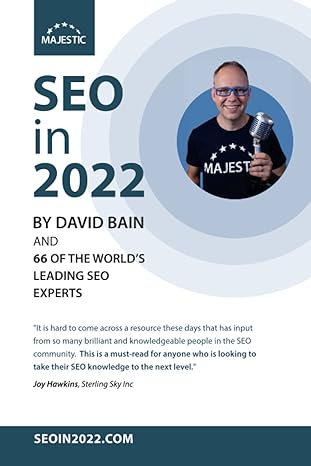 seo in 2022 and 66 of the worlds leading seo experts 1st edition david bain 979-8773815884