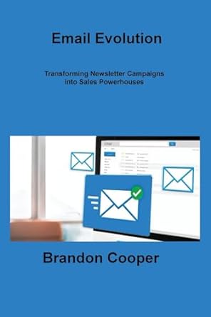 email evolution transforming newsletter campaigns into sales powerhouses 1st edition brandon cooper
