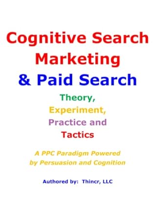 cognitive search marketing and paid search theory experiment practice and tactics a ppc paradigm powered by