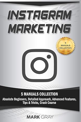 instagram marketing 5 manuals collection absolute beginners detailed approach advanced features tips and