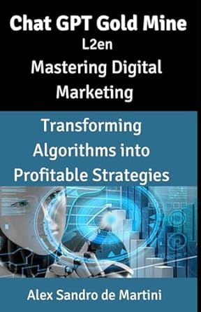 chat gpt gold mine l2en mastering digital marketing transforming algorithms into profitable strategies 1st