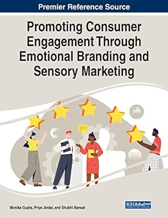 promoting consumer engagement through emotional branding and sensory marketing 1st edition monika gupta
