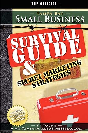 tampa small business survival guide and secret market strategies 1st edition ty young 0983122660,