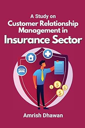 a study on customer relationship management in insurance sector 1st edition amrish dhawan 7573240163,