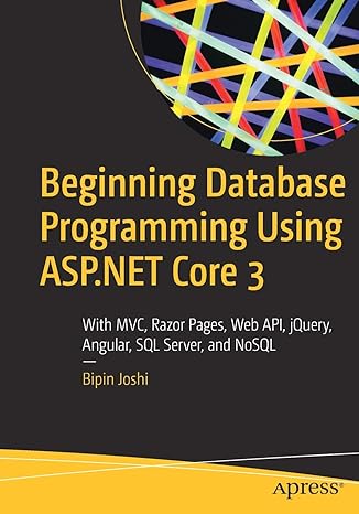 beginning database programming using asp .net core 3 with mvc razor pages web api jquery angular sql server