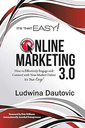 its that easy online marketing 3.0 how to effectively engage and connect with your market online its that