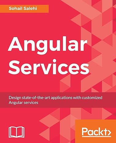 angular services design state of the art applications with customized angular services 1st edition sohail