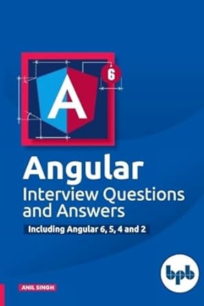 angular interview questions and answers including angular 6 5 4 and 2 1st edition anil singh 9388176693,