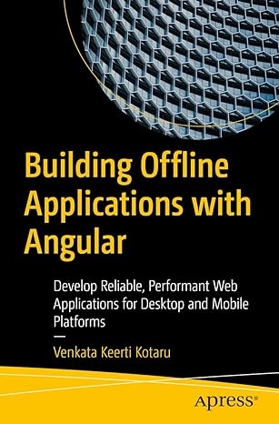 building offline applications with angular develop reliable performant web applications for desktop and