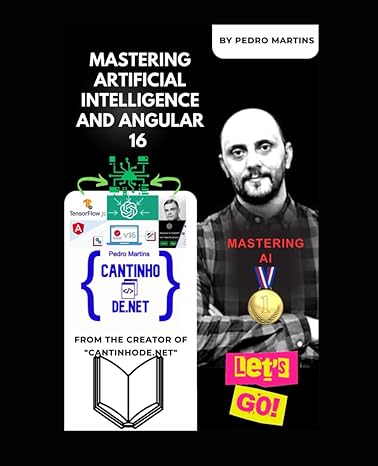 mastering artificial intelligence and angular 16 course book 1st edition dr pedro martins b0cmr36kgl,