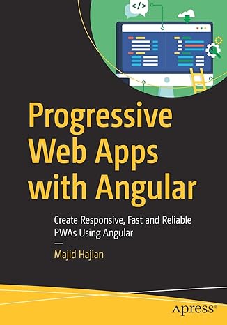 progressive web apps with angular create responsive fast and reliable pwas using angular 1st edition majid