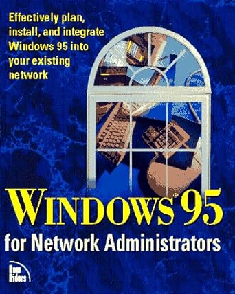 effectively plan install and integrate windows 95 into your existing network windows 95 for network