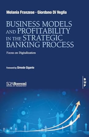 business model and profitability in the banking strategic process focus on digitalization 1st edition melania