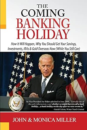 the coming banking holiday how it will happen why you should get your savings investments ira s and gold
