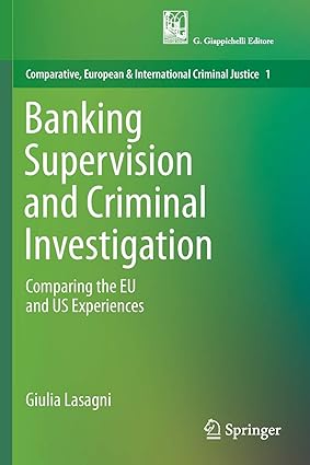 banking supervision and criminal investigation comparing the eu and us experiences 1st edition giulia lasagni