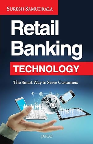 retail banking technology the smart way to serve customers 1st edition suresh samudrala 8184956827,