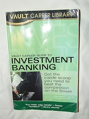 vault career guide to investment banking get the inside scoop you need to beat the competition on the street
