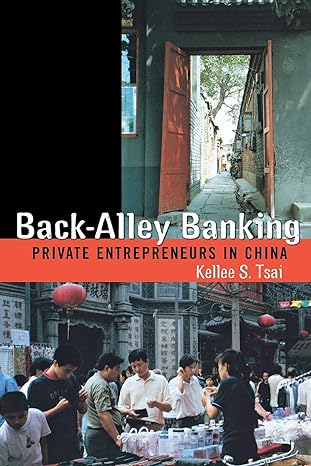back alley banking private entrepreneurs in china 1st edition kellee s. tsai 0801489172, 978-0801489174