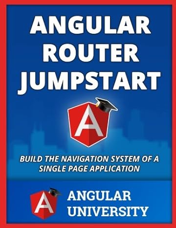 angular router jumpstart 1st edition angular university 1548657360, 978-1548657369