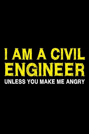 i am a civil engineer unless you make me angr 1st edition navac arts b0b2ty6nm8