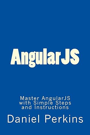 angularjs master angularjs with simple steps and instructions 1st edition daniel perkins 151929123x,