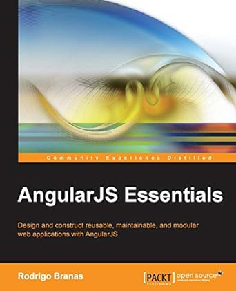 angularjs essentials design and construct reusable, maintainable, and modular web applications with angularjs