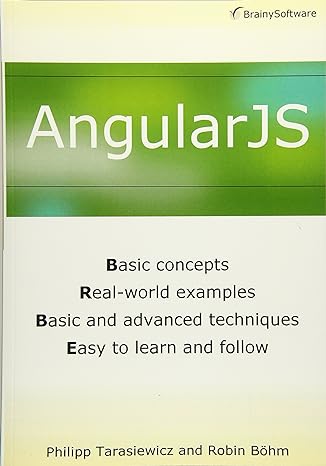 angularjs basic concepts real world examples basic and advanced techniques easy to learn and follow 1st