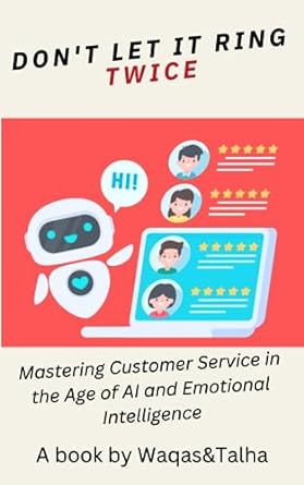 do not let it ring twice mastering customer service in the age of al and emotional intelligence 1st edition