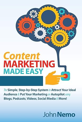 content marketing made easy the simple step by step system to attract your ideal audience and put your