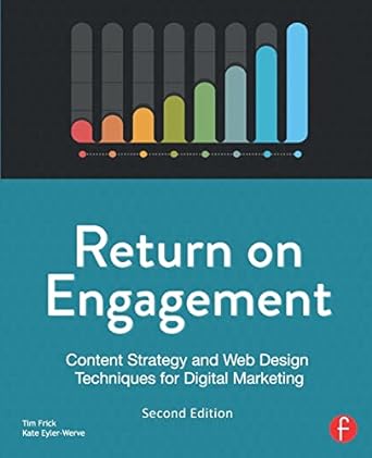 return on engagement content strategy and web design techniques for digital marketing 2nd edition tim frick