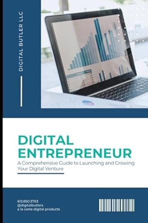 digital entrepreneur a comprehensive guide to launching and growing your digital venture 1st edition shane