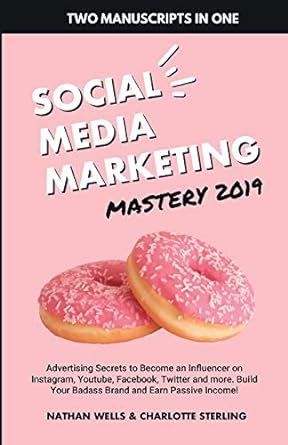 social media marketing mastery 2019 advertising secrets to become an influencer on instagram youtube facebook