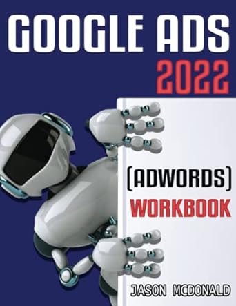 google ads 2022 workbook 1st edition jason mcdonald ph d 1795757930, 978-1795757935