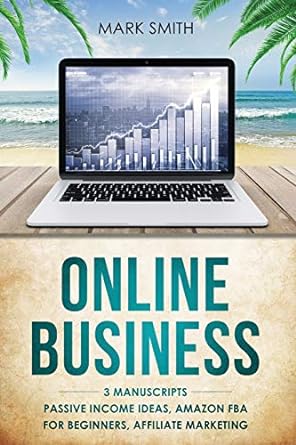 online business 3 manuscripts passive income ideas amazon fba for beginners affiliate marketing 1st edition