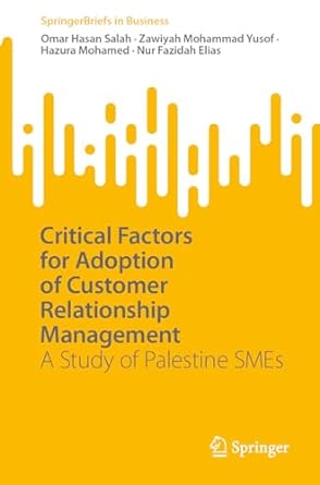critical factors for adoption of customer relationship management a study of palestine smes 1st edition omar