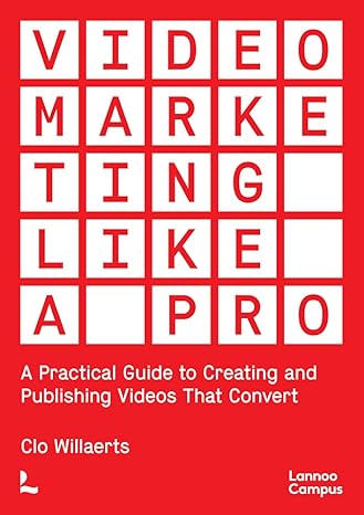 video marketing like a pro a practical guide to creating and publishing videos that convert 1st edition clo