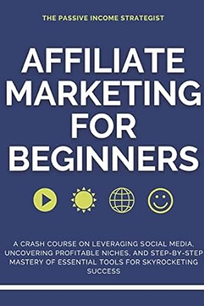 affiliate marketing for beginners a crash course on leveraging social media uncovering profitable niches and