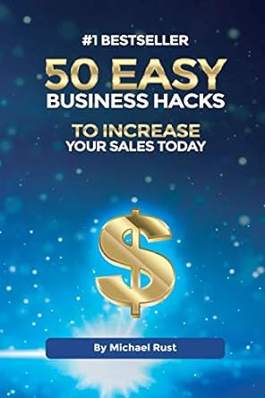 50 easy business hacks to increase your sales today 1st edition michael rust 1527234002, 978-1527234000