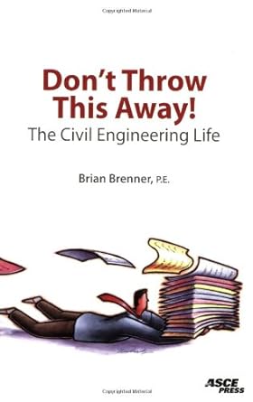 do not throw this away the civil engineering life 1st edition brian brenner 0784408882, 978-0784408889