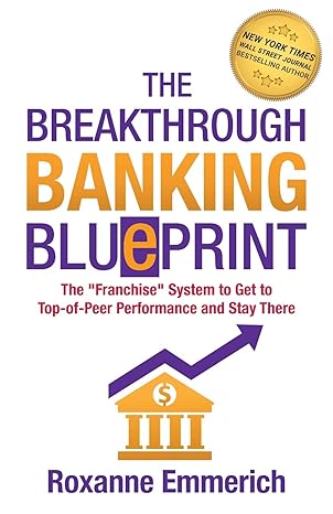 the breakthrough banking blueprint the franchise system to get to top of peer performance and stay there 1st
