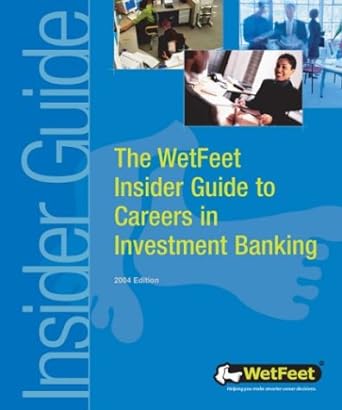 the wetfeet insider guide to careers in investment banking 1st edition wetfeet 1582072655, 978-1582072654