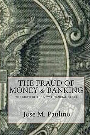 the fraud of money and banking scene three the fraud of the fraud 1st edition jose m. paulino 1440463476,