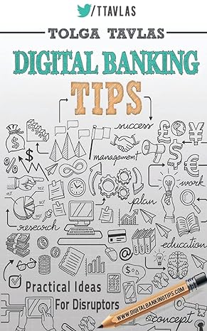 digital banking tips practical tips for disruptors 1st edition tolga tavlas 1514255715, 978-1514255711